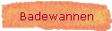 Badewannen